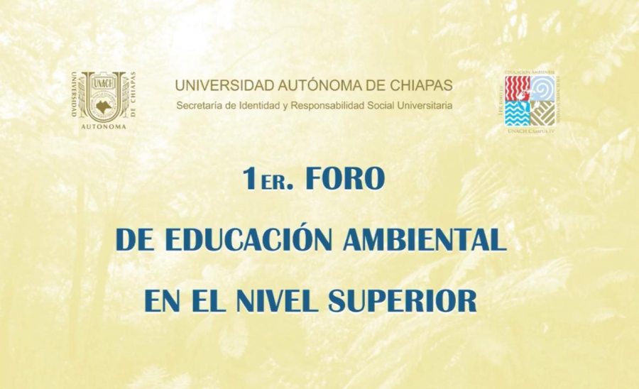 Inicia en la UNACH el Primer Foro de Educación Ambiental en el Nivel Superior