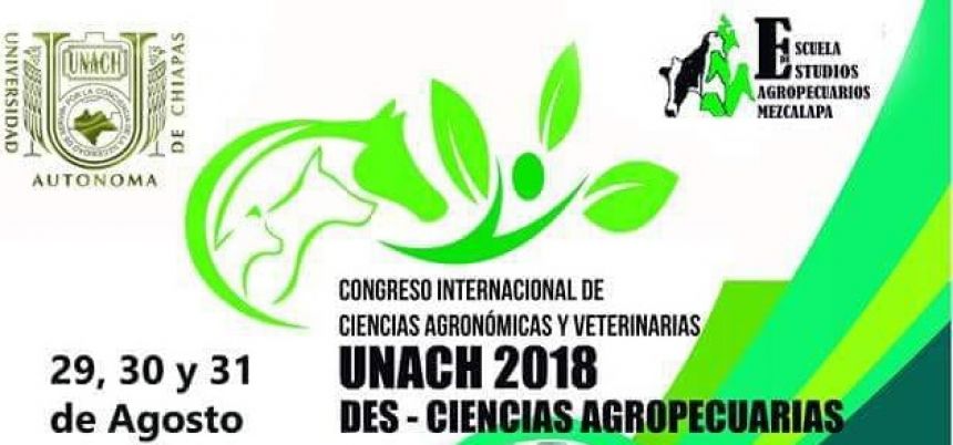 Organiza UNACH el Congreso Internacional de Ciencias Agronómicas y Veterinarias UNACH 2018