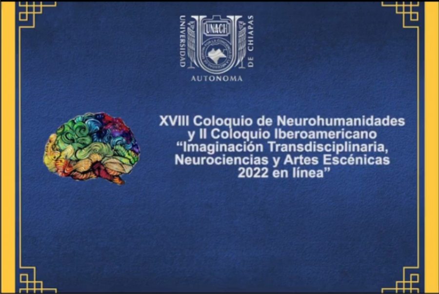 Inicia el Segundo Coloquio Iberoamericano “Imaginación Transdisciplinaria, Neurociencias y Artes Escénicas” coorganizado por la UNACH