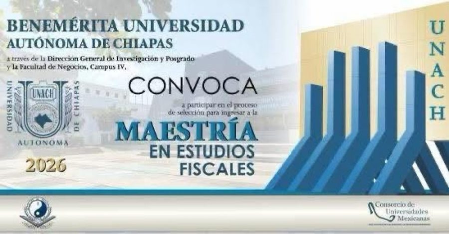 Contin&uacute;a abierta la convocatoria 2026 para la Maestr&iacute;a en Estudios Fiscales que imparte la UNACH