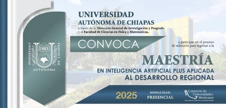 Extiende UNACH la fecha de la convocatoria para la Maestr&iacute;a en Inteligencia Artificial Plus Aplicada al Desarrollo Regional