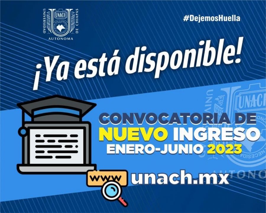 Se encuentra abierta  la convocatoria de nuevo ingreso a la UNACH para el ciclo Enero-Junio 2023